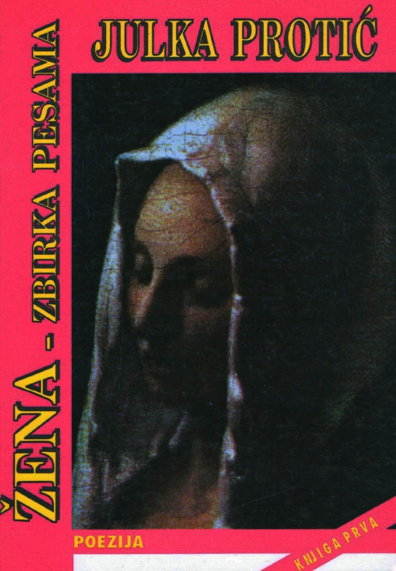 xxxJulka Protić: ŽENA - zbirka pesama-knjiga 1, Domla-Publishing, Novi Sad, 1998. 