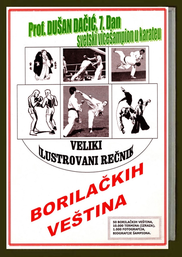 xxxProf. Dušan J. Dačić: Veliki ilustrovani rečnik borilačkih veština (1. izdanje, Novi Sad, 2001)