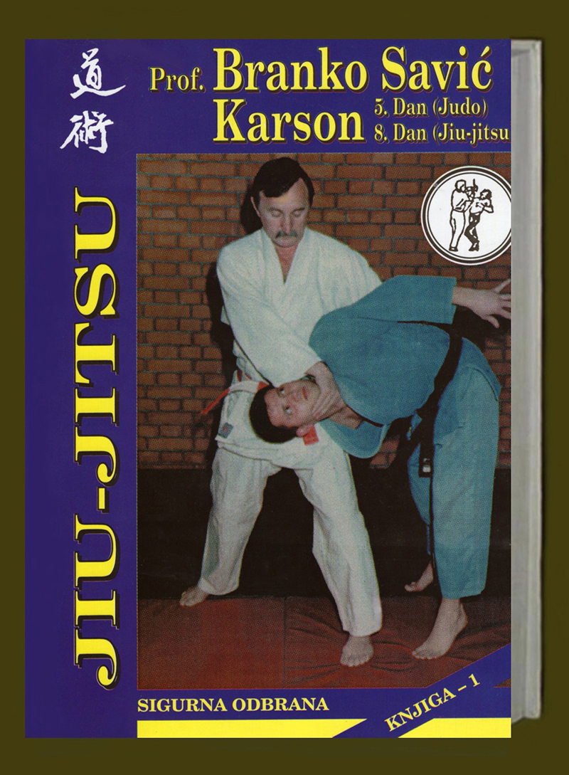 xxxProf. Branko Savić Karson: JIU-JITSU sigurna odbrana, Domla-Publishing, Novi Sad, 1999.