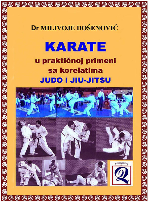 xxxDr Milivoje Došenović: KARATE U PRAKTIČNOJ PRIMENI - sa korelatima judo i jiu-jitsu (1999)