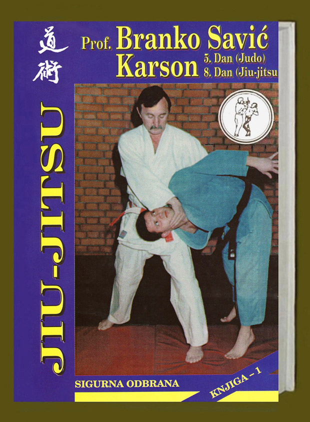 xxxProf. Branko Savić Karson: JIU-JITSU sigurna odbrana, Domla-Publishing, Novi Sad, 1999.