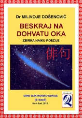 Dr Milivoje Došenović: HAIKU POEZIJA - Beskraj na dohvatu oka (8. izdanje, Novi Sad, 2013)