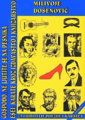 Dr Milivoje Došenović: GOSPOĐO, NE LJUTITE SE NA PESNIKA (zbirka pesama),  KARATE KROZ IZDAVAŠTVO I KNJIŽARSTVO  (esej), 1997.