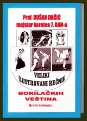 Prof. Dušan J. Dačić: Veliki ilustrovani rečnik borilačkih veština (3. izdanje, Novi Sad, 2001)